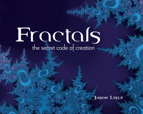 Fractals: The Secret Code of Creation Cover Image
