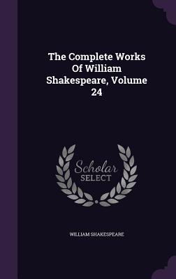 The Complete Works of William Shakespeare, Volume 24 Cover Image