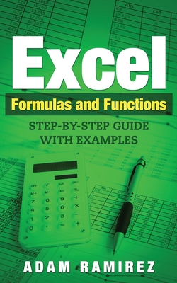 Excel Formulas and Functions: Step-By-Step Guide with Examples By Ramirez Adam Cover Image