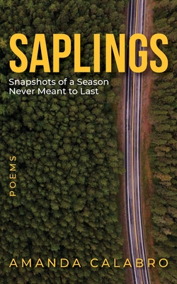 Saplings: Snapshots of a Season Never Meant to Last