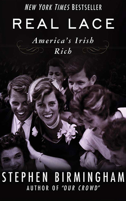 Real Lace: America's Irish Rich Real Lace: America's Irish Rich cover