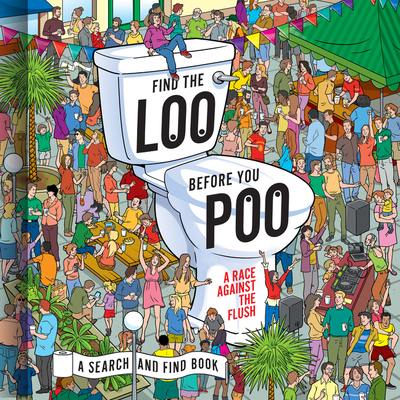 Find the Loo Before You Poo: A Race Against the Flush By Jorge Santillan (Illustrator) Cover Image