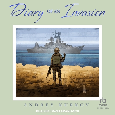 Diary of an Invasion By Andrey Kurkov, David Aranovich (Read by) Cover Image