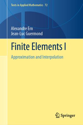 Finite Elements I: Approximation and Interpolation (Texts in Applied Mathematics #72) Cover Image
