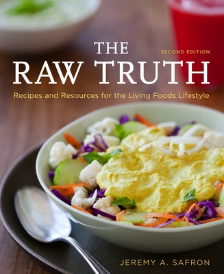 The Raw Truth, 2nd Edition: Recipes and Resources for the Living Foods Lifestyle [A Cookbook] Cover Image