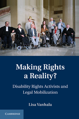 Making Rights a Reality?: Disability Rights Activists and Legal Mobilization (Cambridge Disability Law and Policy) Cover Image