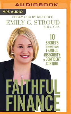 Faithful Finance: 10 Secrets to Move from Fearful Insecurity to Confident Control Cover Image