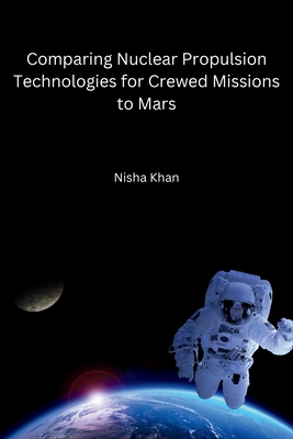 Comparing Nuclear Propulsion Technologies for Crewed Missions to Mars Cover Image