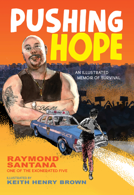 Pushing Hope: An Illustrated Memoir of Survival By Raymond Santana, Keith Henry Brown (Illustrator) Cover Image