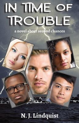 In Time of Trouble: a novel about second chances By N. J. Lindquist Cover Image