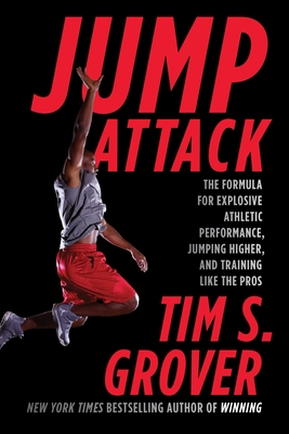 Jump Attack: The Formula for Explosive Athletic Performance, Jumping Higher, and Training Like the Pros (Tim Grover Winning Series) By Tim S. Grover Cover Image