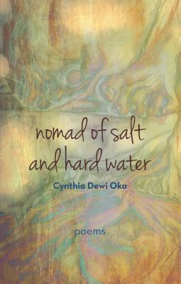 Nomad of Salt and Hard Water: Poems By Cynthia Dewi Oka Cover Image
