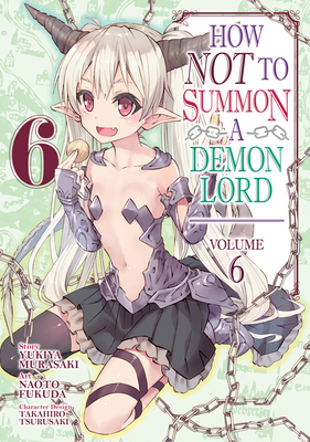 How NOT to Summon a Demon Lord (Manga) Vol. 6 By Yukiya Murasaki Cover Image