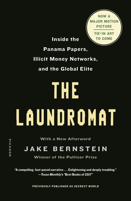 The Laundromat (Previously published as SECRECY WORLD): Inside the Panama Papers, Illicit Money Networks, and the Global Elite By Jake Bernstein Cover Image