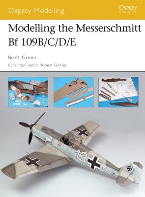 Modelling the Messerschmitt Bf 109B/C/D/E (Osprey Modelling) By Brett Green Cover Image