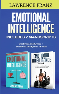 Emotional Intelligence: Includes 2 Manuscripts: Emotional Intelligence+ Emotional Intelligence at work