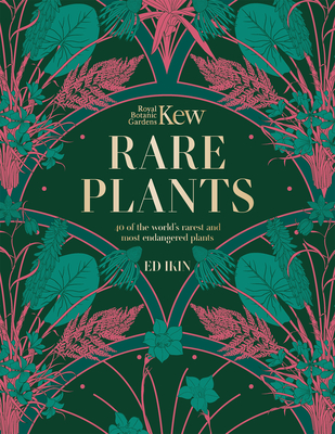 Kew: Rare Plants: The World's Unusual and Endangered Plants By Ed Ikin, Royal Botanical Gardens Kew Cover Image