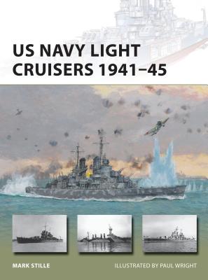 US Navy Light Cruisers 1941–45 (New Vanguard #236) By Mark Stille, Paul Wright (Illustrator) Cover Image