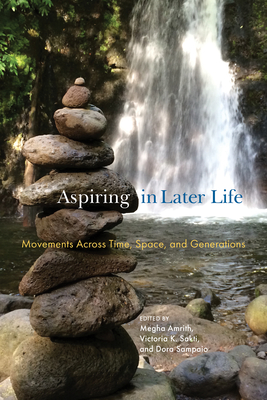 Aspiring in Later Life: Movements across Time, Space, and Generations (Global Perspectives on Aging) Cover Image