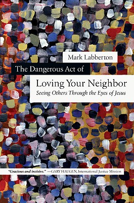 The Dangerous Act of Loving Your Neighbor Cover