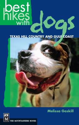 Best Hikes with Dogs Texas Hill Country and Coast By Melissa Gaskill Cover Image