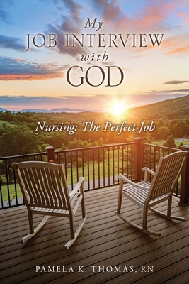 My Job Interview with God: Nursing: The Perfect Job Cover Image