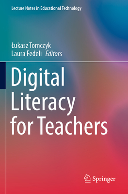 Digital Literacy for Teachers (Lecture Notes in Educational Technology) Cover Image