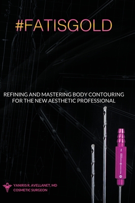 Refining and Mastering Body Contouring for the New Aesthetic Professional  (Hardcover)