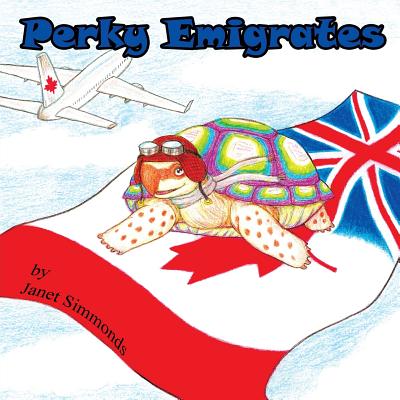 Perky Emigrates: The Adventures of Perky the Tortoise By Janet Simmonds, Sonja Koster (Illustrator) Cover Image