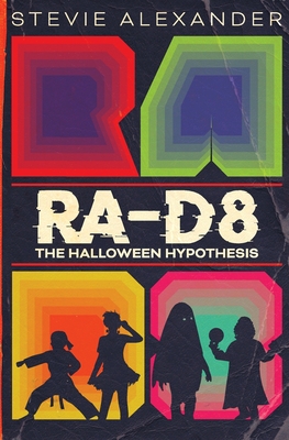 Ra-D8: The Halloween Hypothesis By Stevie Alexander, Alicia Miller Ennis (Editor) Cover Image