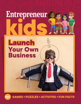 Entrepreneur Kids: Launch Your Own Business Cover Image