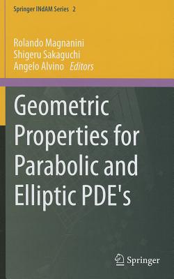 Geometric Properties for Parabolic and Elliptic PDE's (Springer Indam #2) By Rolando Magnanini (Editor), Shigeru Sakaguchi (Editor), Angelo Alvino (Editor) Cover Image
