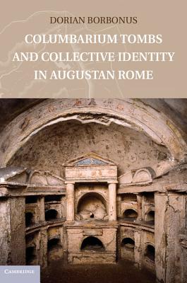 Cover for Columbarium Tombs and Collective Identity in Augustan Rome