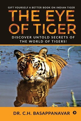 The Eye of Tiger: Discover Untold Secrets of the World of Tigers! Cover Image