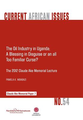 The Oil Industry in Uganda; A Blessing in Disguise or an All Too Familiar Curse? Cover Image
