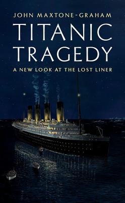 Titanic Tragedy: A New Look at the Lost Liner Cover Image