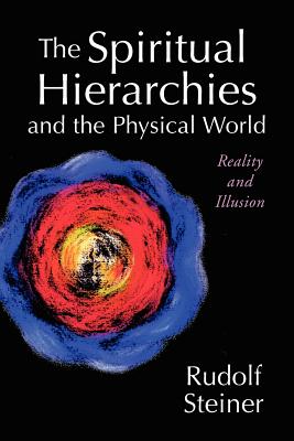 The Spiritual Hierarchies and the Physical World: Reality and Illusion Cover Image