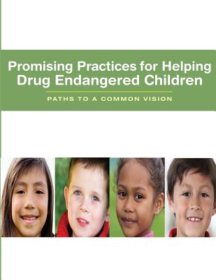Promising Practices for Helping Drug Endangered Children: Paths to a Common Vision By U. S. Department of Justice Cover Image