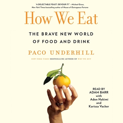 How We Eat: The Brave New World of Food and Drink By Paco Underhill, Karissa Vacker (Contribution by), Adam Barr (Read by) Cover Image