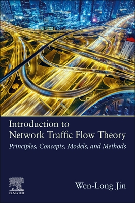 Introduction to Network Traffic Flow Theory: Principles, Concepts, Models, and Methods Cover Image
