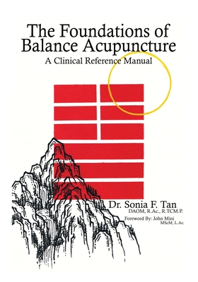 The Foundations of Balance Acupuncture: A Clinical Reference Manual By Sonia F. Tan Cover Image
