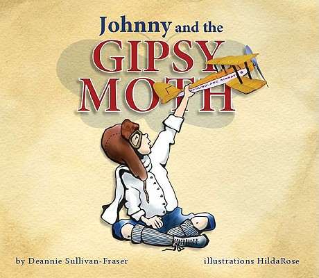 Johnny and the Gipsy Moth By Deannie Sullivan-Fraser, Hilda Rose (Illustrator) Cover Image