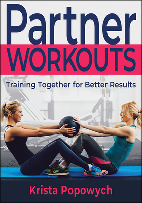 Partner Workouts: Training Together for Better Results By Krista Popowych Cover Image