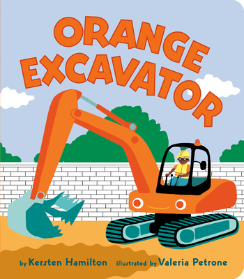 Orange Excavator By Kersten Hamilton, Valeria Petrone (Illustrator) Cover Image
