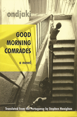 Good Morning Comrades (Biblioasis International Translation #2)