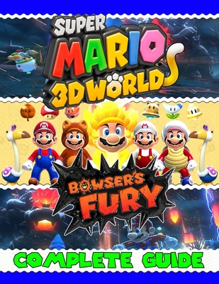 Super Mario 3D World Bowser's Fury: COMPLETE GUIDE: Best Tips, Tricks,  Walkthroughs and Strategies to Become a Pro Player (Paperback)