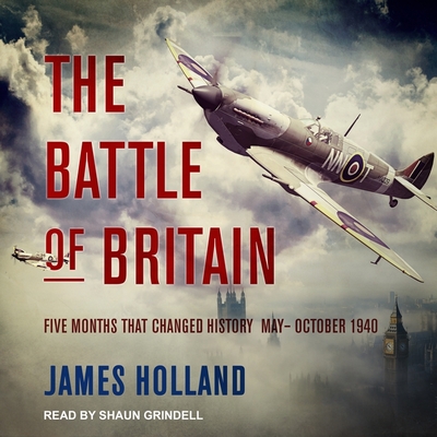 The Battle of Britain: Five Months That Changed History; May-October 1940 Cover Image