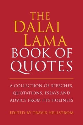 The Dalai Lama Book of Quotes: A Collection of Speeches, Quotations, Essays and Advice from His Holiness (Little Book. Big Idea.)