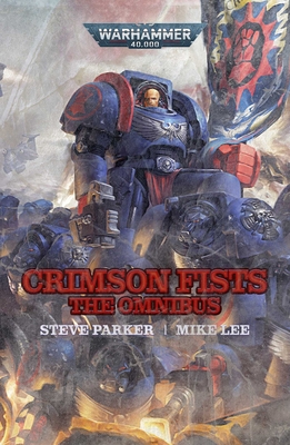 Crimson Fists: The Omnibus (Warhammer 40,000) By Steve Parker, Mike Lee Cover Image