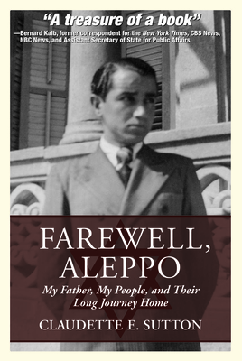 Cover for Farewell, Aleppo: My Father, My People, and Their Long Journey Home